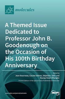 Front cover_A Themed Issue Dedicated to Professor John B. Goodenough on the Occasion of His 100th Birthday Anniversary