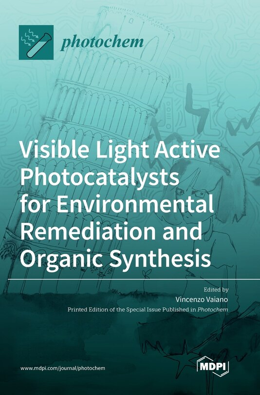 Front cover_Visible Light Active Photocatalysts for Environmental Remediation and Organic Synthesis
