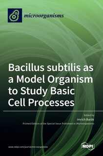 Front cover_Bacillus subtilis as a Model Organism to Study Basic Cell Processes
