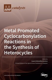 Couverture_Metal Promoted Cyclocarbonylation Reactions in the Synthesis of Heterocycles