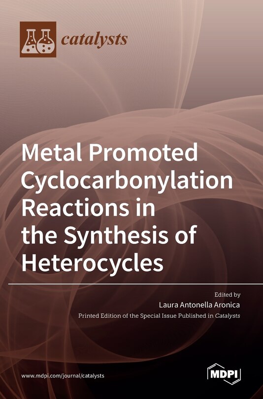 Couverture_Metal Promoted Cyclocarbonylation Reactions in the Synthesis of Heterocycles
