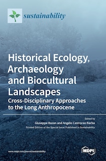 Front cover_Historical Ecology, Archaeology and Biocultural Landscapes