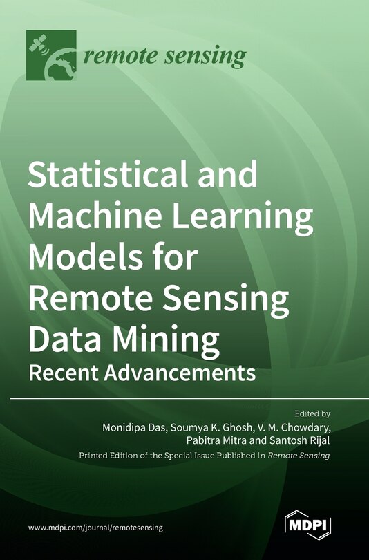 Statistical and Machine Learning Models for Remote Sensing Data Mining: Recent Advancements