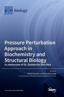 Front cover_Pressure Perturbation Approach in Biochemistry and Structural Biology. In memoriam of Dr. Gaston Hui Bon Hoa