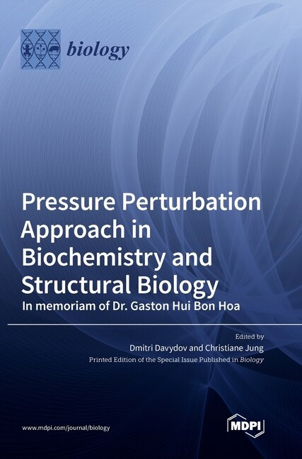 Front cover_Pressure Perturbation Approach in Biochemistry and Structural Biology. In memoriam of Dr. Gaston Hui Bon Hoa