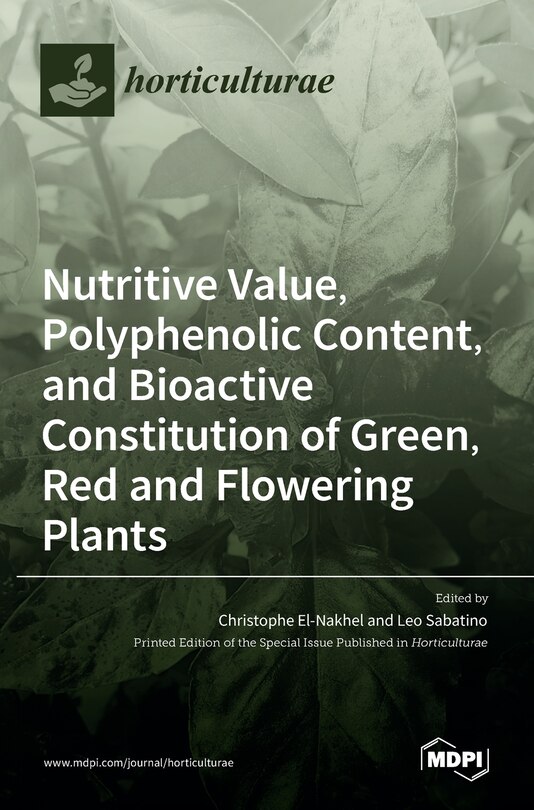 Couverture_Nutritive Value, Polyphenolic Content, and Bioactive Constitution of Green, Red and Flowering Plants