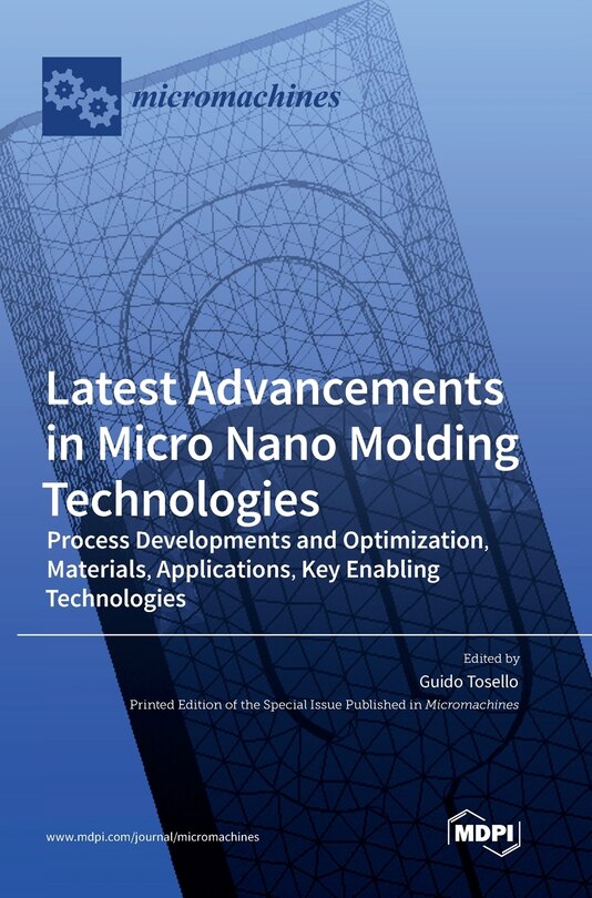 Front cover_Latest Advancements in Micro Nano Molding Technologies