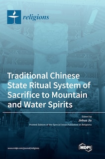 Couverture_Traditional Chinese State Ritual System of Sacrifice to Mountain and Water Spirits