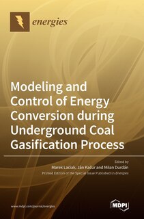 Couverture_Modeling and Control of Energy Conversion during Underground Coal Gasification Process