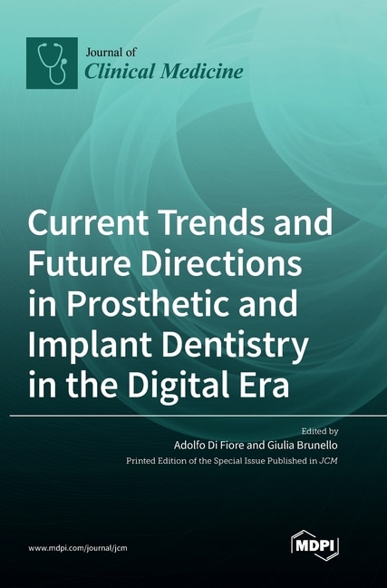 Front cover_Current Trends and Future Directions in Prosthetic and Implant Dentistry in the Digital Era