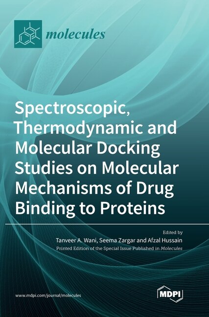 Couverture_Spectroscopic, Thermodynamic and Molecular Docking Studies on Molecular Mechanisms of Drug Binding to Proteins