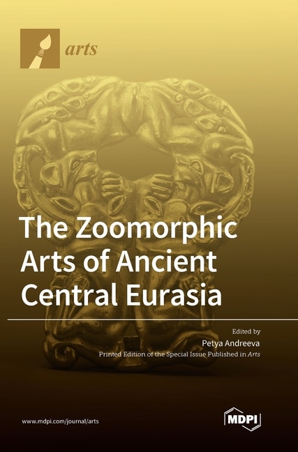 Front cover_The Zoomorphic Arts of Ancient Central Eurasia