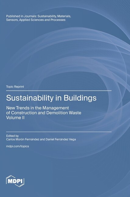 Sustainability in Buildings: New Trends in the Management of Construction and Demolition Waste Volume II