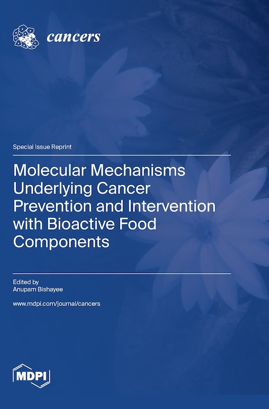 Couverture_Molecular Mechanisms Underlying Cancer Prevention and Intervention with Bioactive Food Components