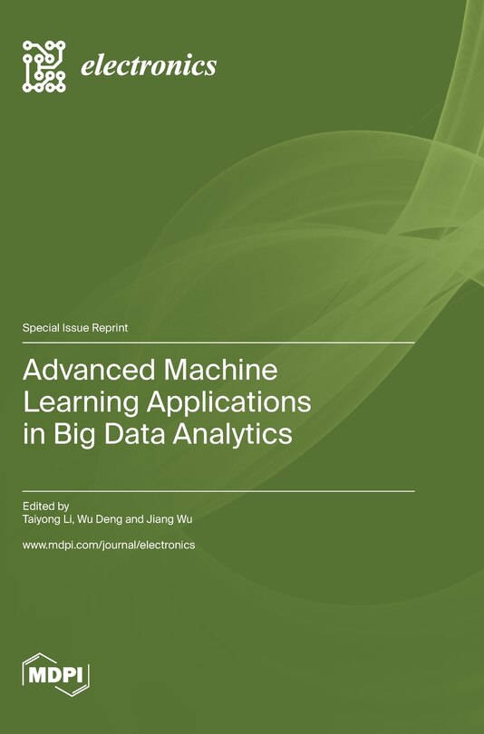 Front cover_Advanced Machine Learning Applications in Big Data Analytics
