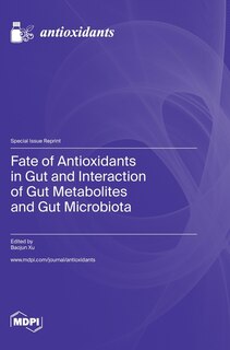 Front cover_Fate of Antioxidants in Gut and Interaction of Gut Metabolites and Gut Microbiota
