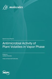 Couverture_Antimicrobial Activity of Plant Volatiles in Vapor Phase