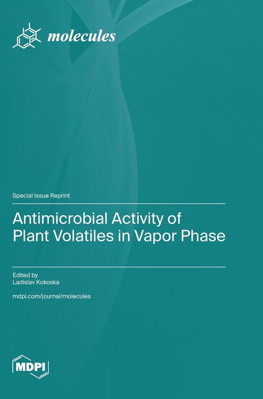 Couverture_Antimicrobial Activity of Plant Volatiles in Vapor Phase