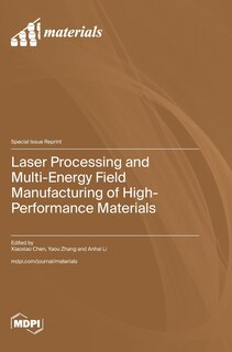 Couverture_Laser Processing and Multi-Energy Field Manufacturing of High-Performance Materials