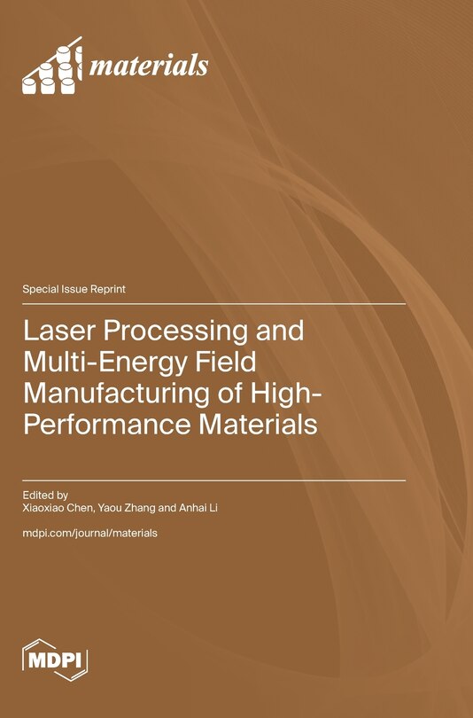Couverture_Laser Processing and Multi-Energy Field Manufacturing of High-Performance Materials