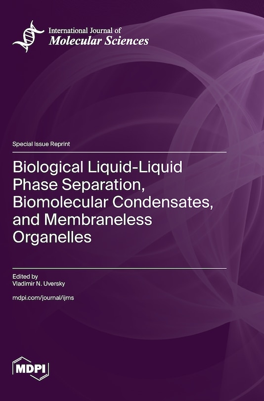 Couverture_Biological Liquid-Liquid Phase Separation, Biomolecular Condensates, and Membraneless Organelles