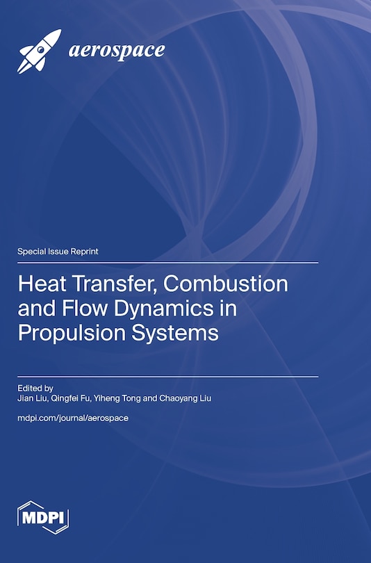Couverture_Heat Transfer, Combustion and Flow Dynamics in Propulsion Systems
