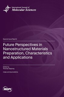 Couverture_Future Perspectives in Nanostructured Materials Preparation, Characteristics and Applications