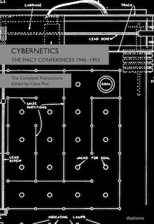 Cybernetics: The Macy Conferences 1946-1953. The Complete Transactions