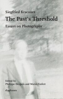 The Past's Threshold: Essays On Photography