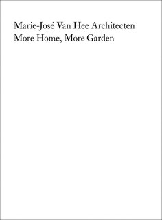 Front cover_Marie-José Van Hee Architecten: More Home, More Garden