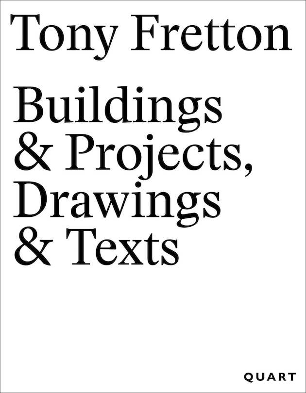 Front cover_Tony Fretton &ndash; Buildings & Projects, Drawings & Texts