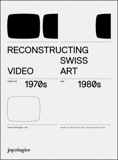Front cover_Reconstructing Swiss Video Art from the 1970s & 1980s