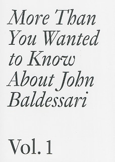 Front cover_More Than You Wanted to Know About John Baldessari