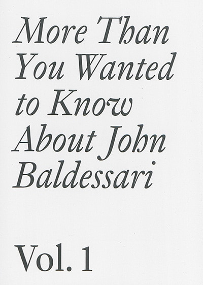 Front cover_More Than You Wanted to Know About John Baldessari