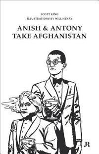 Front cover_Scott King: Anish and Antony Take Afghanistan