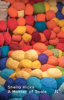 Front cover_Sheila Hicks: A Matter of Scale