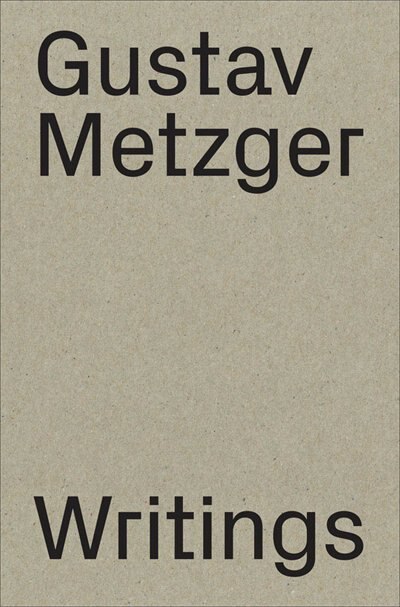 Couverture_Gustav Metzger: Writings