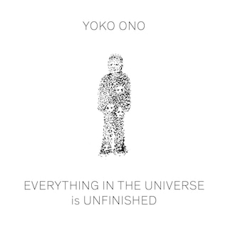 Couverture_Yoko Ono: Everything in the Universe is Unfinished