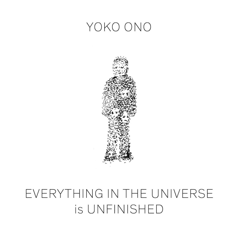 Couverture_Yoko Ono: Everything in the Universe is Unfinished
