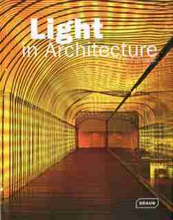Light in Architecture by Chris Van Uffelen