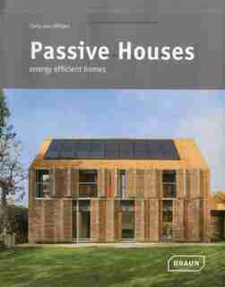 Passive Houses: Energy Efficient Homes by Chris Van Uffelen