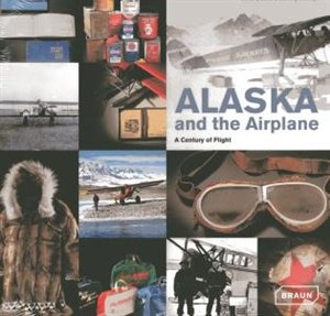 Alaska And The Airplane: A Century Of Flight