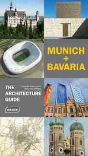 Munich + Bavaria - The Architecture Guide de Chris Van Uffelen