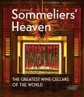 Sommeliers' Heaven: The Greatest Wine Cellars of the World