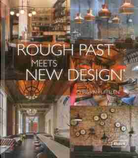 Rough Past Meets New Design by Chris Van Uffelen