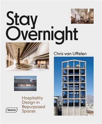 Stay Overnight: Hospitality Design In Repurposed Spaces