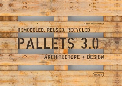 Couverture_Pallets 3.0. Remodeled, Reused, Recycled