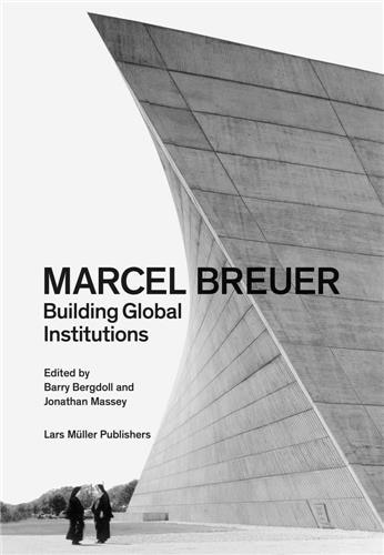 Couverture_Marcel Breuer: Building Global Institutions