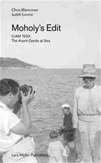 Moholy's Edit: CIAM 1933: The Avant-Garde at Sea by Chris Blencowe