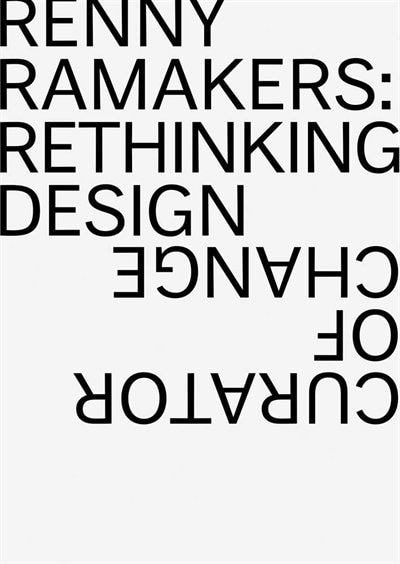 Couverture_Renny Ramakers: Rethinking Design—Curator of Change